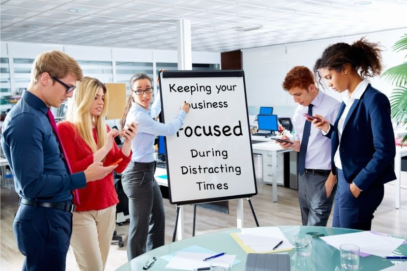 Keeping Your Kern County Business Focused During Distracting Times